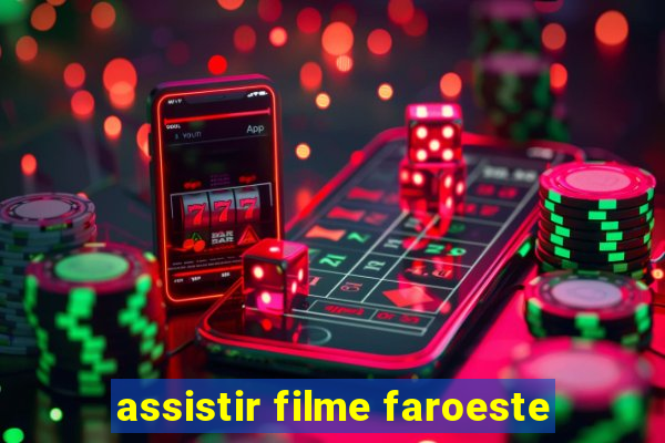 assistir filme faroeste